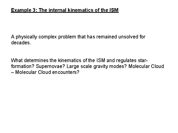 Example 3: The internal kinematics of the ISM A physically complex problem that has