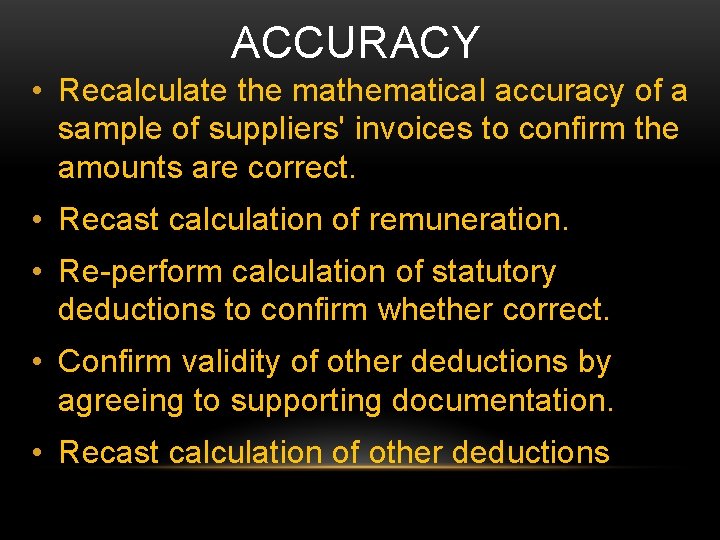 ACCURACY • Recalculate the mathematical accuracy of a sample of suppliers' invoices to confirm