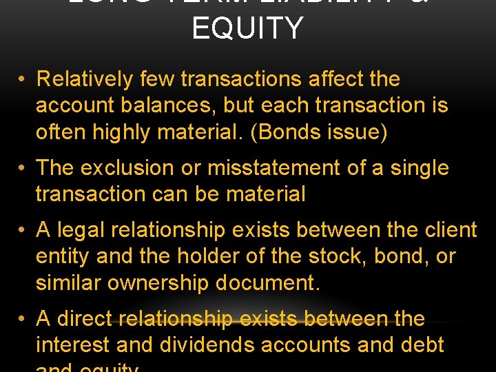 LONG TERM LIABILITY & EQUITY • Relatively few transactions affect the account balances, but