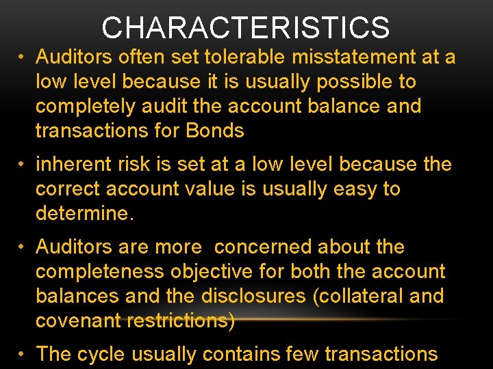 CHARACTERISTICS • Auditors often set tolerable misstatement at a low level because it is