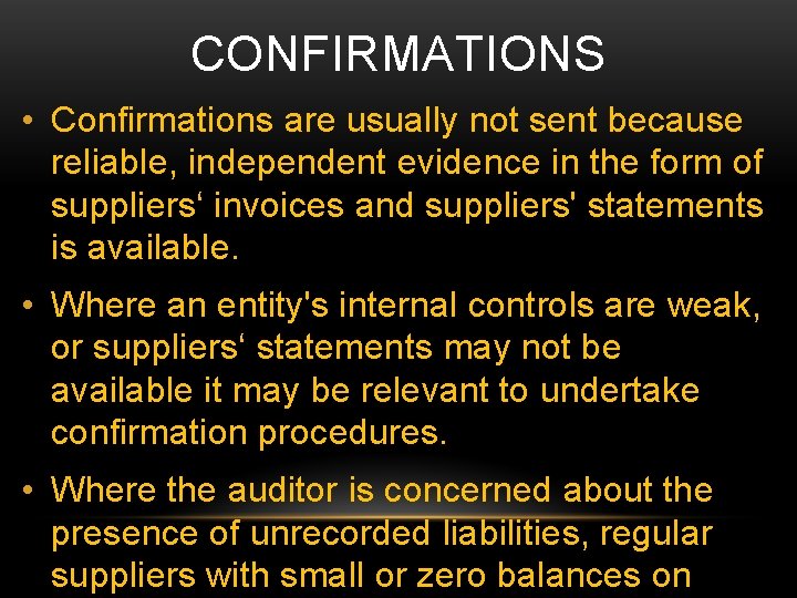 CONFIRMATIONS • Confirmations are usually not sent because reliable, independent evidence in the form