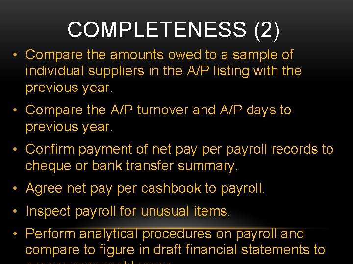 COMPLETENESS (2) • Compare the amounts owed to a sample of individual suppliers in