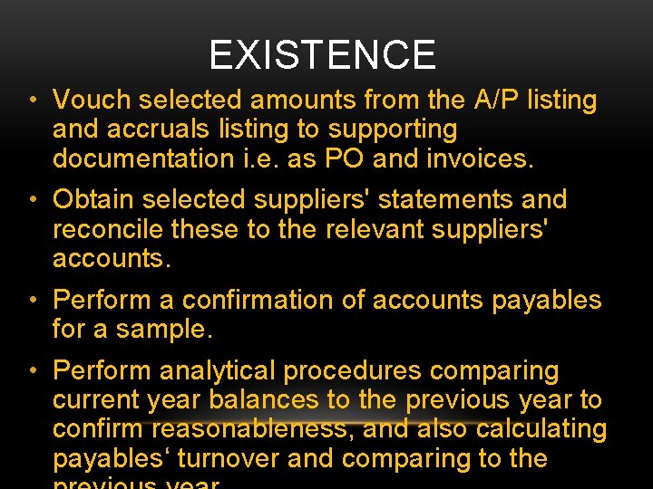 EXISTENCE • Vouch selected amounts from the A/P listing and accruals listing to supporting