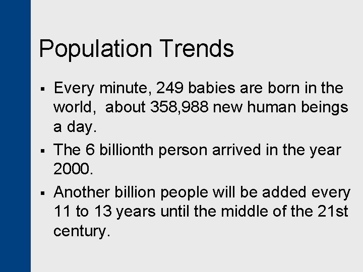 Population Trends § § § Every minute, 249 babies are born in the world,