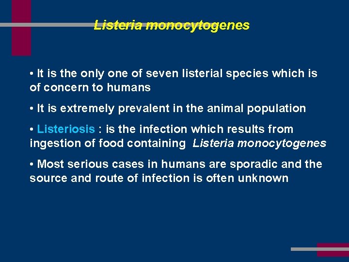 Listeria monocytogenes • It is the only one of seven listerial species which is