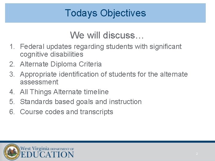 Todays Objectives We will discuss… 1. Federal updates regarding students with significant cognitive disabilities