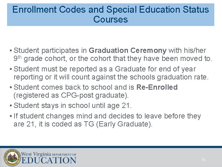 Enrollment Codes and Special Education Status Courses • Student participates in Graduation Ceremony with