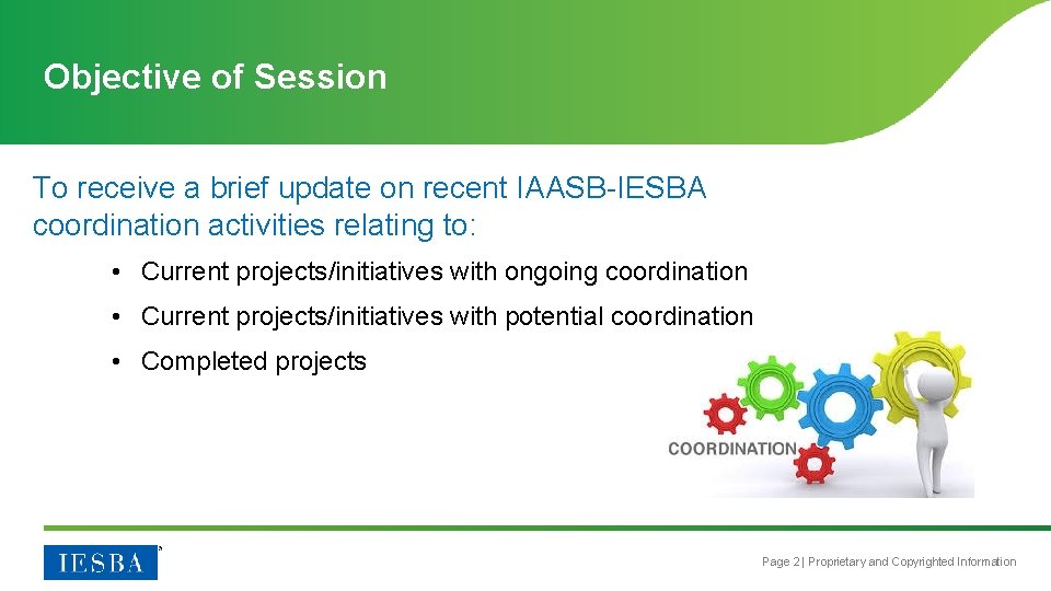 Objective of Session To receive a brief update on recent IAASB-IESBA coordination activities relating
