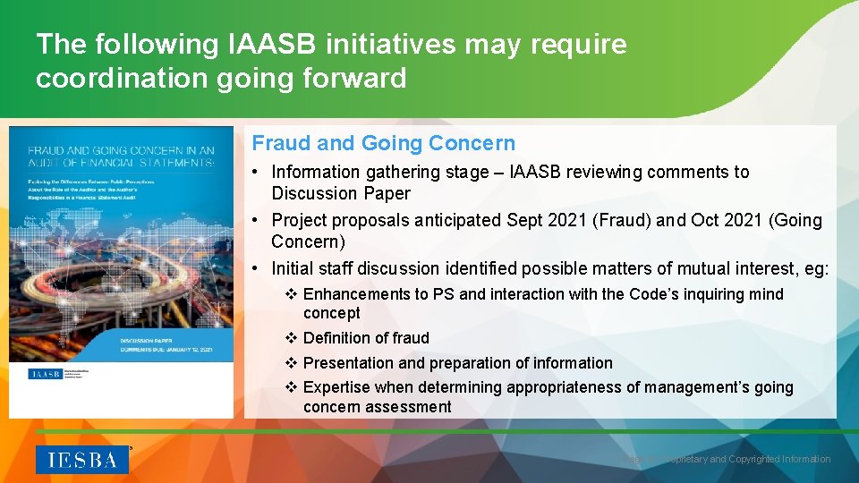 The following IAASB initiatives may require coordination going forward Fraud and Going Concern •