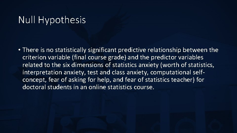 Null Hypothesis • There is no statistically significant predictive relationship between the criterion variable