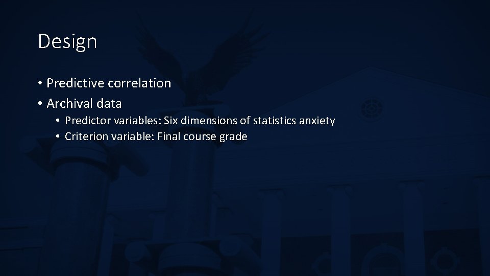 Design • Predictive correlation • Archival data • Predictor variables: Six dimensions of statistics