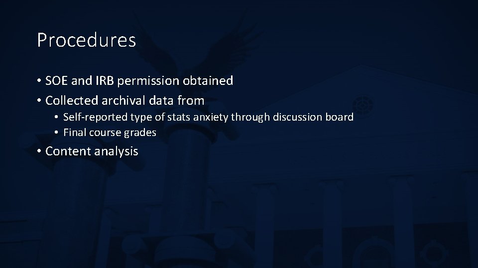 Procedures • SOE and IRB permission obtained • Collected archival data from • Self-reported