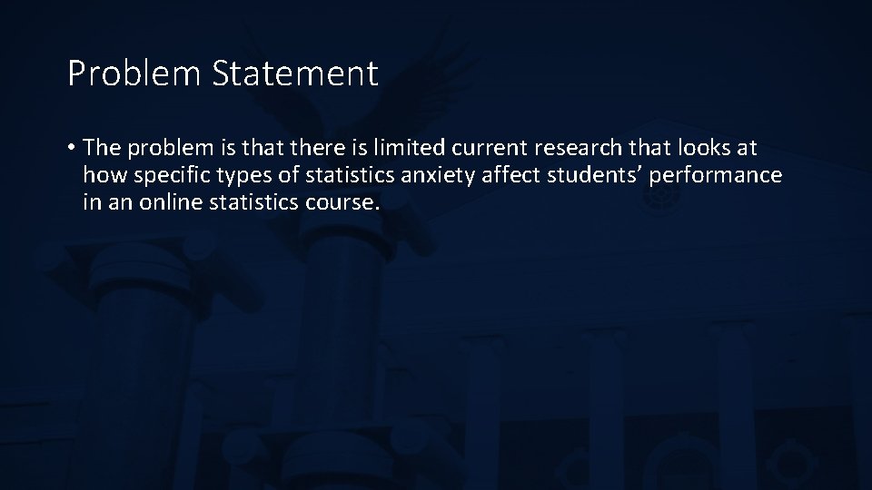 Problem Statement • The problem is that there is limited current research that looks