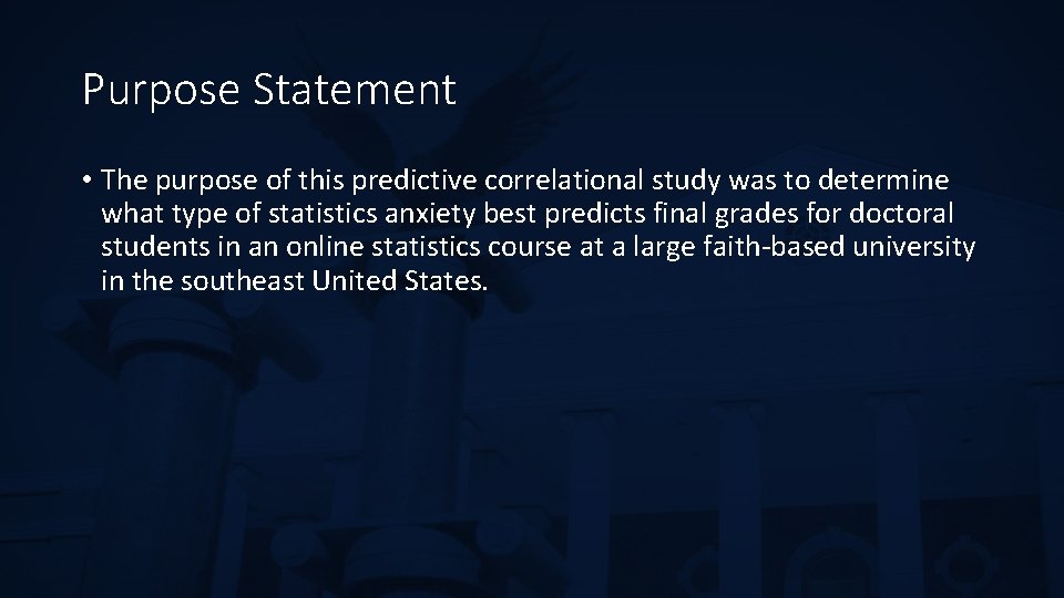 Purpose Statement • The purpose of this predictive correlational study was to determine what