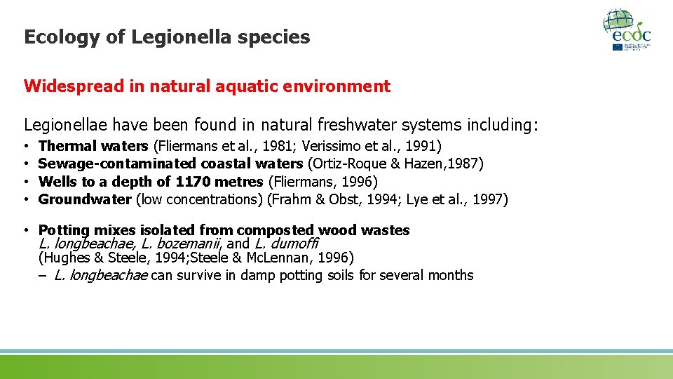 Ecology of Legionella species Widespread in natural aquatic environment Legionellae have been found in