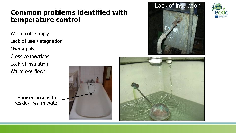 Common problems identified with temperature control Warm cold supply Lack of use / stagnation