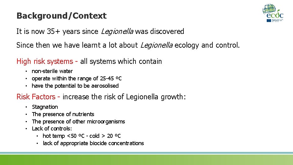 Background/Context It is now 35+ years since Legionella was discovered Since then we have