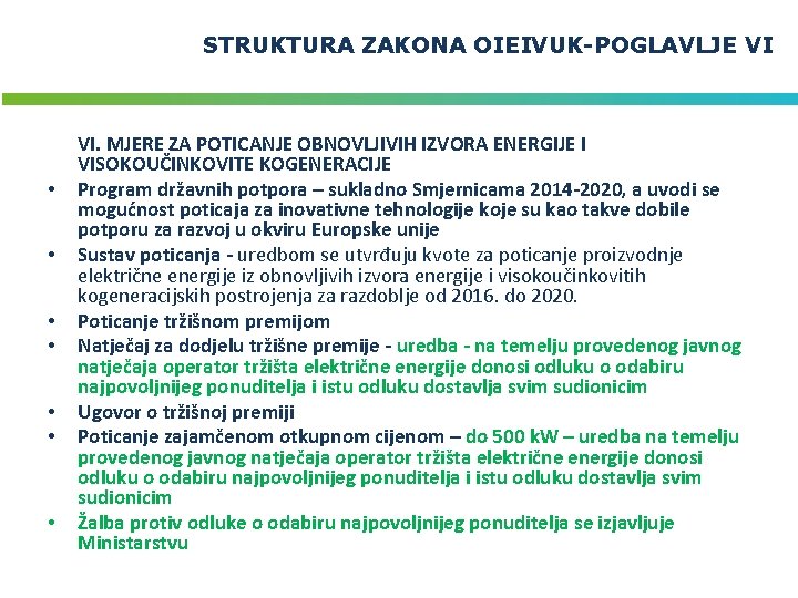 STRUKTURA ZAKONA OIEIVUK-POGLAVLJE VI • • VI. MJERE ZA POTICANJE OBNOVLJIVIH IZVORA ENERGIJE I