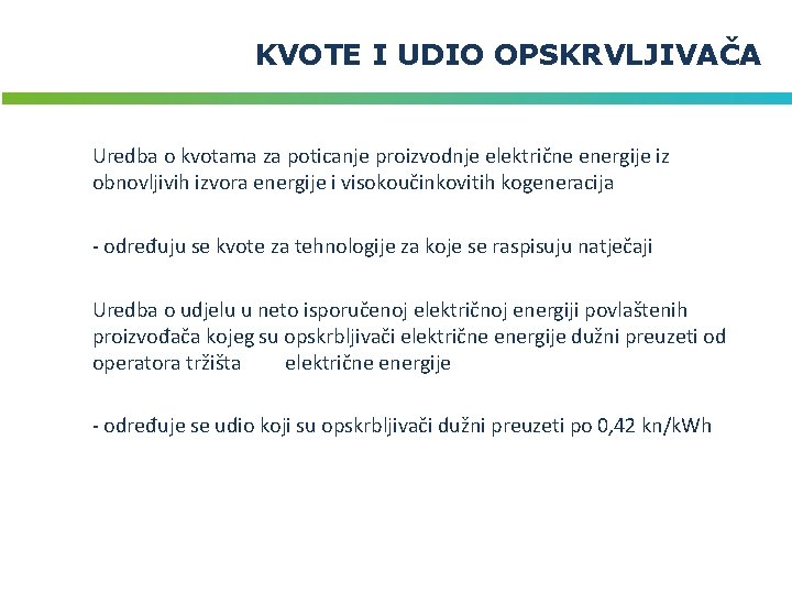 KVOTE I UDIO OPSKRVLJIVAČA Uredba o kvotama za poticanje proizvodnje električne energije iz obnovljivih