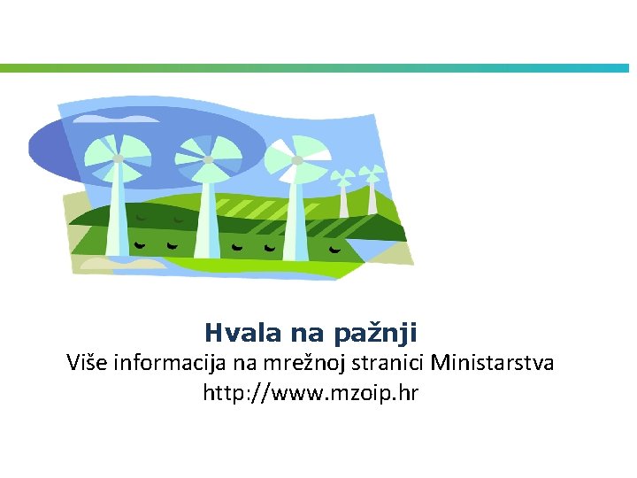 Hvala na pažnji Više informacija na mrežnoj stranici Ministarstva http: //www. mzoip. hr 