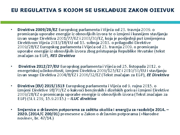 EU REGULATIVA S KOJOM SE USKLAĐUJE ZAKON OIEIVUK • Direktiva 2009/28/EZ Europskog parlamenta i