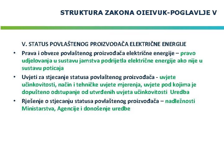 STRUKTURA ZAKONA OIEIVUK-POGLAVLJE V V. STATUS POVLAŠTENOG PROIZVOĐAČA ELEKTRIČNE ENERGIJE • Prava i obveze