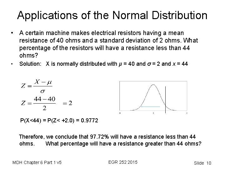 Applications of the Normal Distribution • A certain machine makes electrical resistors having a