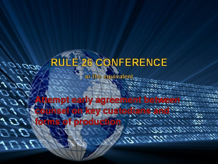 RULE 26 CONFERENCE or the equivalent Attempt early agreement between counsel on key custodians