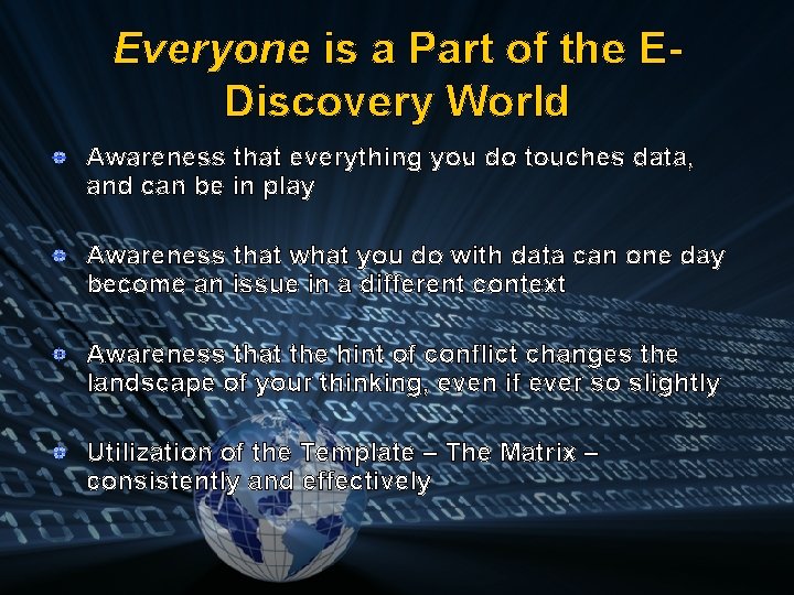 Everyone is a Part of the EDiscovery World Awareness that everything you do touches