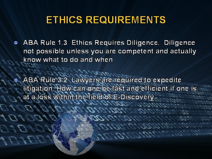 ETHICS REQUIREMENTS ABA Rule 1. 3 Ethics Requires Diligence not possible unless you are