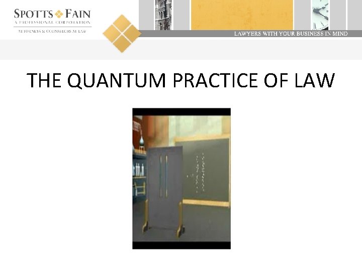 THE QUANTUM PRACTICE OF LAW 