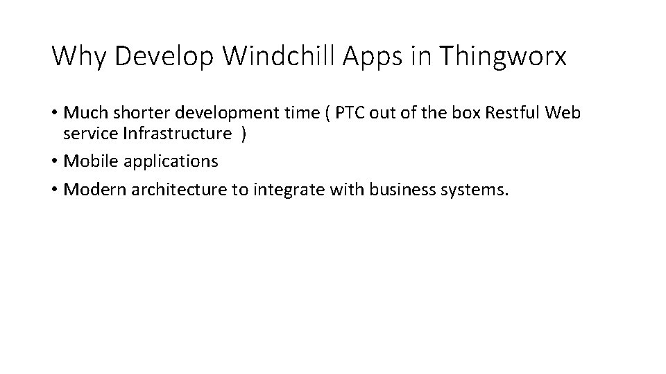 Why Develop Windchill Apps in Thingworx • Much shorter development time ( PTC out