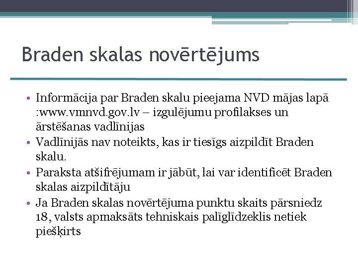 Braden skalas novērtējums • Informācija par Braden skalu pieejama NVD mājas lapā : www.