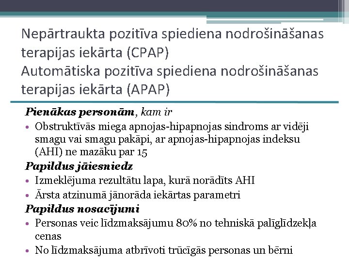 Nepārtraukta pozitīva spiediena nodrošināšanas terapijas iekārta (CPAP) Automātiska pozitīva spiediena nodrošināšanas terapijas iekārta (APAP)