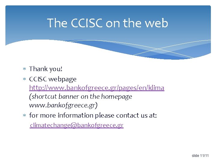 The CCISC on the web Thank you! CCISC webpage http: //www. bankofgreece. gr/pages/en/klima (shortcut