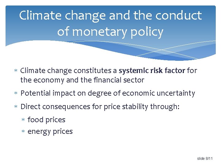 Climate change and the conduct of monetary policy Climate change constitutes a systemic risk