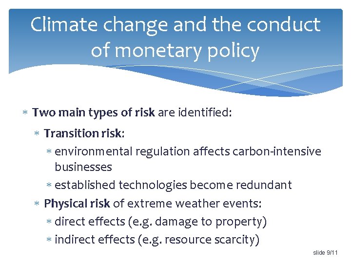 Climate change and the conduct of monetary policy Two main types of risk are