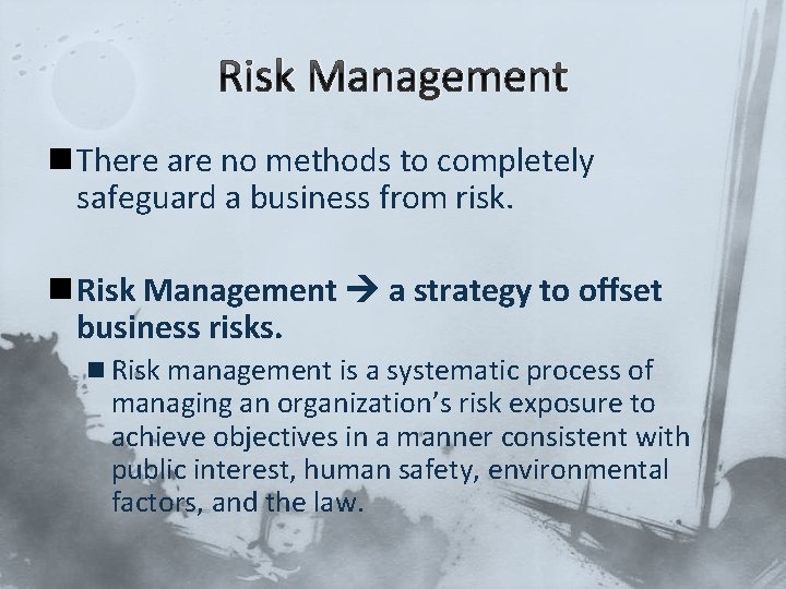 Risk Management n There are no methods to completely safeguard a business from risk.