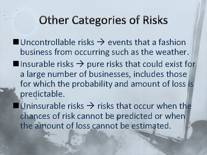 Other Categories of Risks n Uncontrollable risks events that a fashion business from occurring