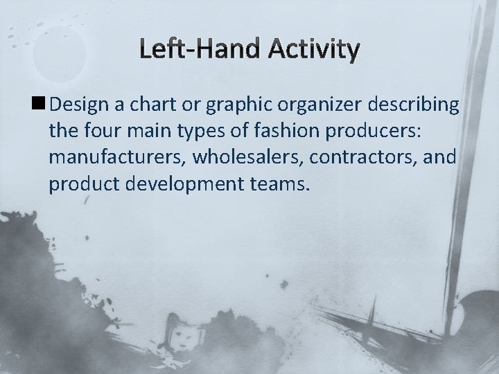 Left-Hand Activity n Design a chart or graphic organizer describing the four main types