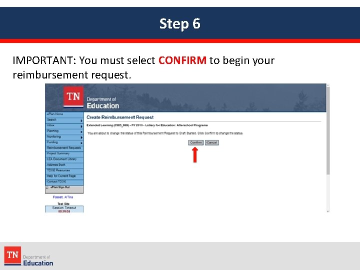 Step 6 IMPORTANT: You must select CONFIRM to begin your reimbursement request. 