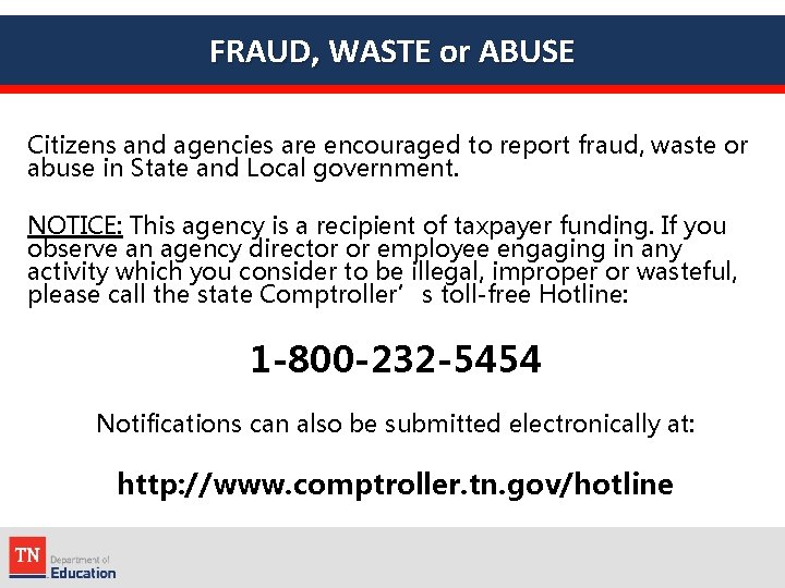 FRAUD, WASTE or ABUSE Citizens and agencies are encouraged to report fraud, waste or