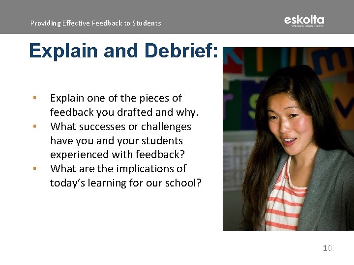 Providing Effective Feedback to Students Explain and Debrief: ▪ ▪ ▪ Explain one of