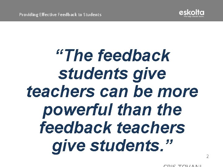 Providing Effective Feedback to Students “The feedback students give teachers can be more powerful