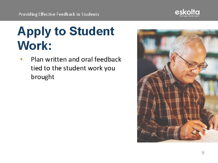 Providing Effective Feedback to Students Apply to Student Work: ▪ Plan written and oral