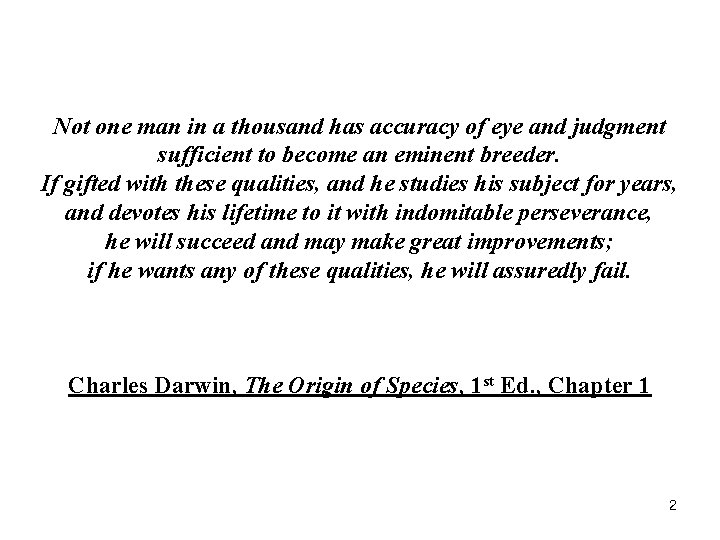 Not one man in a thousand has accuracy of eye and judgment sufficient to