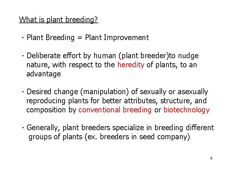 What is plant breeding? ㆍPlant Breeding = Plant Improvement ㆍDeliberate effort by human (plant