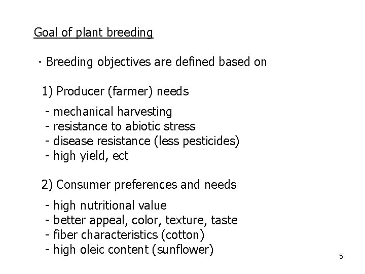 Goal of plant breeding ㆍBreeding objectives are defined based on 1) Producer (farmer) needs
