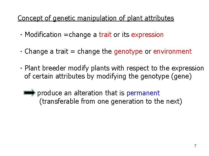 Concept of genetic manipulation of plant attributes ㆍModification =change a trait or its expression