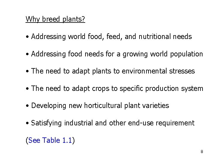 Why breed plants? • Addressing world food, feed, and nutritional needs • Addressing food